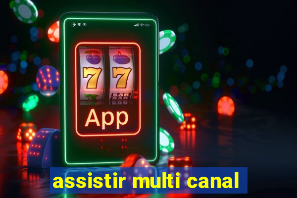 assistir multi canal